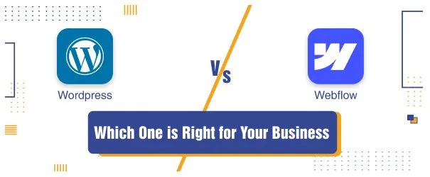 Webflow Vs WordPress: Which One Is Right For Your Business